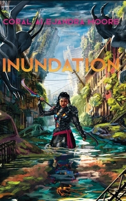 Inundation by Moore, Coral Alejandra