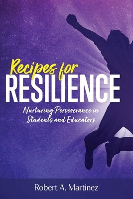 Recipes for Resilience: Nurturing Perseverance in Students and Educators Paperback Dave Burgess Consulting