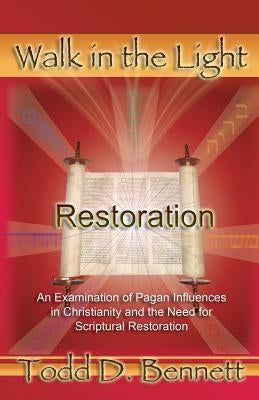 Restoration: An Examination of Pagan Influences In Christianity and the Need for Scriptural Restoration Paperback Shema Yisrael Publications