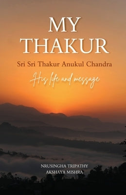 My Thakur by Tripathy, Nrusingha