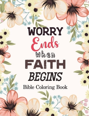 Worry Ends when Faith Begins: Bible Coloring Book, Color by Number Books, A Christian Coloring Book gift card alternative, Book with Bible Prompts by Studio, Voloxx