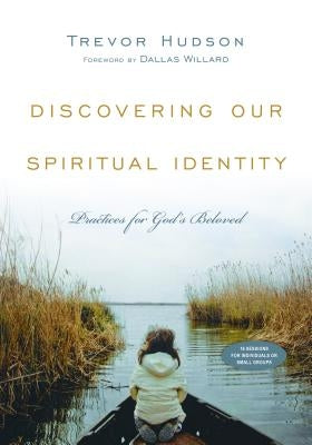 Discovering Our Spiritual Identity: Practices for God's Beloved IVP Books