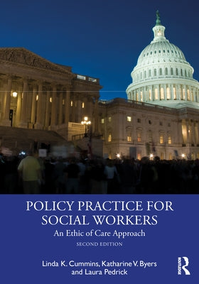 Policy Practice for Social Workers: An Ethic of Care Approach by Cummins, Linda