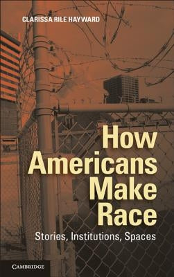 Paperback of "How Americans Make Race" by Cambridge University Press, showing the book cover with title and author details.
