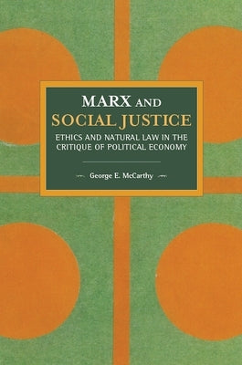 Marx and Social Justice: Ethics and Natural Law in the Critique of Political Economy Paperback Haymarket Books