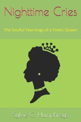 Nighttime Cries: The Soulful Yearnings of a Poetic Queen Paperback Independently Published