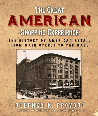 The Great American Shopping Experience: The History of American Retail from Main Street to the Mall Craven Street Books