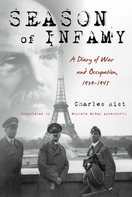 Season of Infamy: A Diary of War and Occupation, 1939-1945 by Rist, Charles