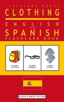 Clothing - English to Spanish Flash Card Book: Black and White Edition - Spanish for Kids by Flashcards, Spanish Bilingual