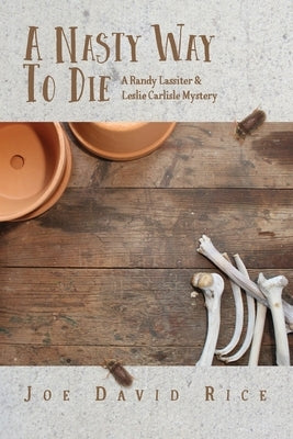 A Nasty Way to Die: A Randy Lassiter & Leslie Carlisle Mystery by Rice, Joe David
