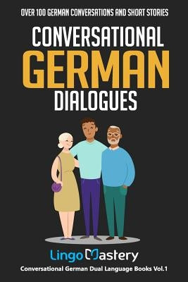 Conversational German Dialogues: Over 100 German Conversations and Short Stories by Lingo Mastery