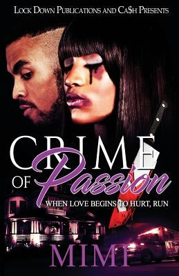Crime of Passion: When Love Begins to Hurt, Run Paperback Createspace Independent Publishing Platform