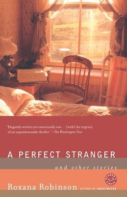 A Perfect Stranger: And Other Stories by Robinson, Roxana