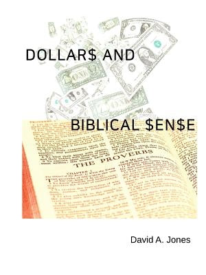 Dollars and Biblical Sense by Jones, David A.