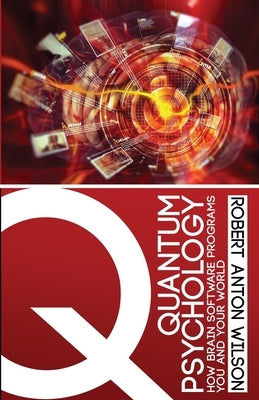 Quantum Psychology: How Brain Software Programs You and Your World Paperback Hilaritas Press, LLC.