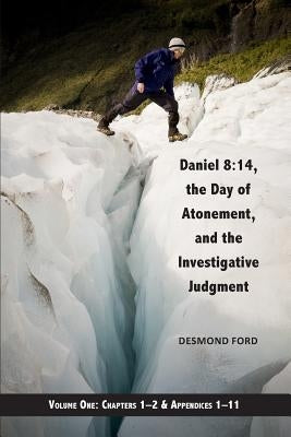 Daniel 8: 14, the Day of Atonement and the Investigative Judgment, volume 1 Paperback Createspace Independent Publishing Platform