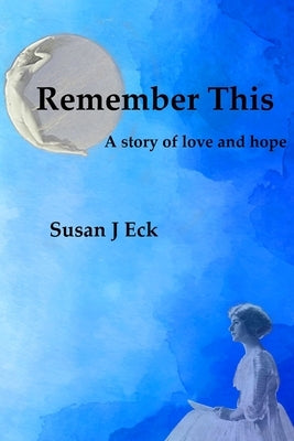 Remember This: A Novel of Love and Hope Paperback Nfb Publishing