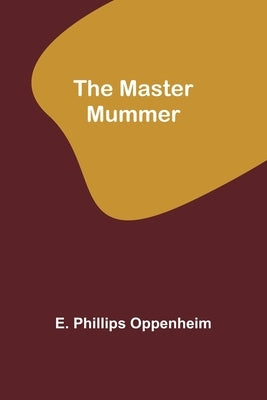 The Master Mummer by Phillips Oppenheim, E.