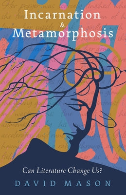 Incarnation & Metamorphosis: Can Literature Change Us? Paperback Paul Dry Books
