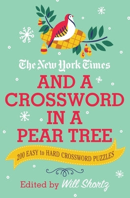 The New York Times and a Crossword in a Pear Tree: 200 Easy to Hard Crossword Puzzles by New York Times