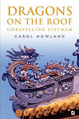 Dragons on the Roof: Unravelling Vietnam Paperback Mynah Bird Books