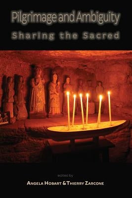 Pilgrimage and Ambiguity: Sharing the Sacred Paperback Sean Kingston Publishing