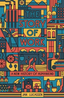 The Story of Work: A New History of Humankind Paperback Yale University Press
