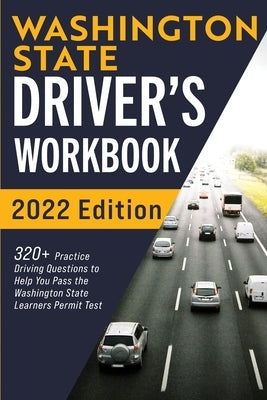 Washington State Driver's Workbook: 320+ Practice Driving Questions to Help You Pass the Washington State Learner's Permit Test by Prep, Connect
