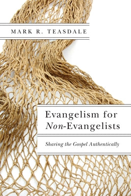 Evangelism for Non-Evangelists: Sharing the Gospel Authentically Paperback IVP Academic