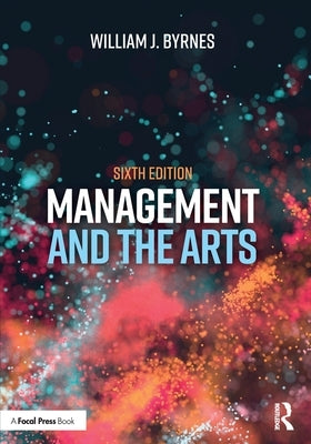 Management and the Arts by Byrnes, William J.