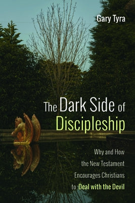 The Dark Side of Discipleship by Tyra, Gary