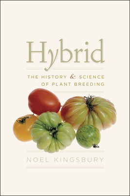 Hybrid: The History & Science of Plant Breeding Paperback University of Chicago Press