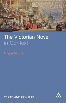 The Victorian Novel in Context by Moore, Grace