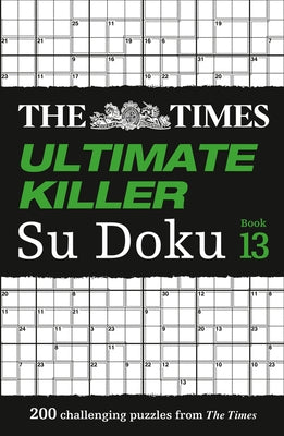 The Times Ultimate Killer Su Doku: Book 13: 200 Challenging Puzzles from the Tmes by The Times Mind Games
