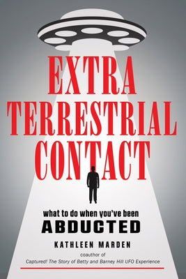 Extraterrestrial Contact: What to Do When You've Been Abducted by Marden, Kathleen