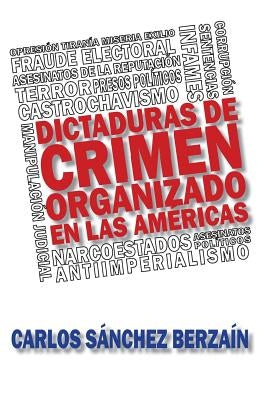 Dictaduras de crimen organizado en Las Américas by Sanchez Berzain, Carlos