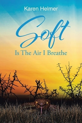 Soft Is The Air I Breathe Paperback Christian Faith Publishing
