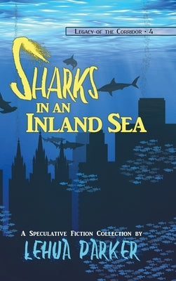 Sharks in an Inland Sea by Parker, Lehua