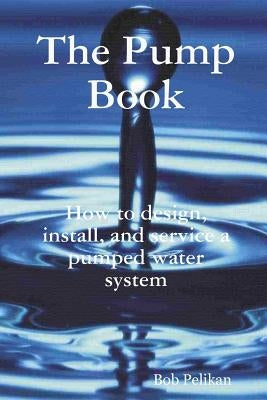 The Pump Book Paperback Bob Pelikan