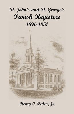 St. John's and St. George's Parish Registers, 1696-1851 Paperback Heritage Books