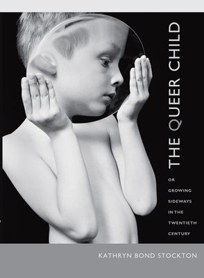 The Queer Child: Or Growing Sideways in the Twentieth Century Paperback Duke University Press