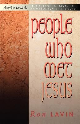 People Who Met Jesus: Another Look at the Suffering, Death, and Resurrection of the Lord Paperback CSS Publishing Company