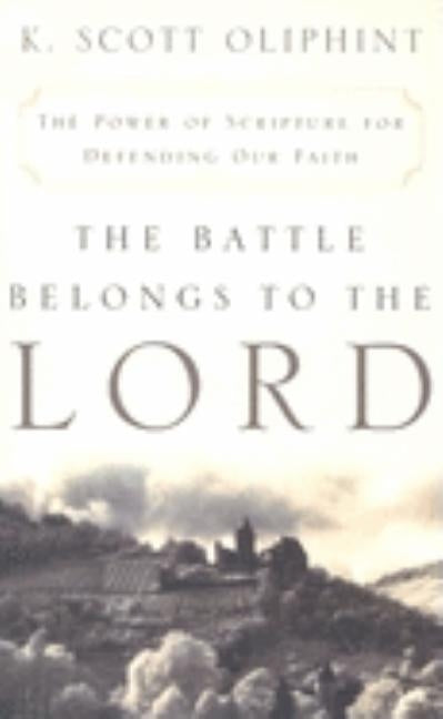 The Battle Belongs to the Lord: The Power of Scripture for Defending Our Faith Paperback P & R Publishing