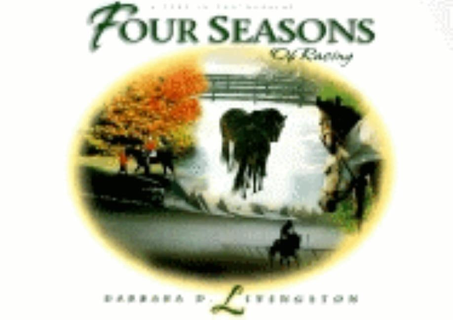 Four Seasons of Racing by Livingston, Barbara D.