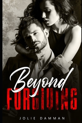 Beyond Forgiving: A Dark Mafia Captive Romance Paperback Independently Published