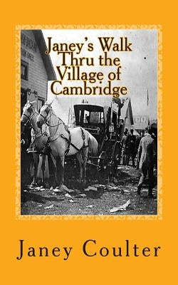 Janey's Walk Thru the Village of Cambridge: Annotations by Bob Raymond & Dave Thornton Paperback Createspace Independent Publishing Platform