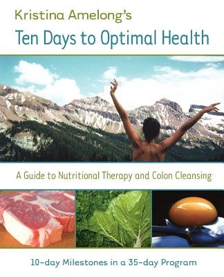 Ten Days to Optimal Health by Amelong, K.