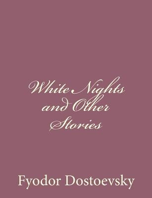 White Nights and Other Stories Paperback Createspace Independent Publishing Platform