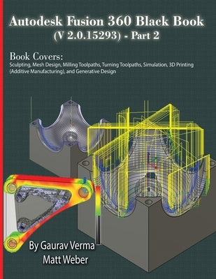 Autodesk Fusion 360 Black Book (V 2.0.15293) - Part 2 by Verma, Gaurav