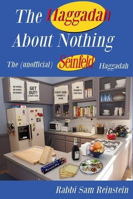 The Haggadah About Nothing: The (Unofficial) Seinfeld Haggadah Paperback Samuel Reinstein